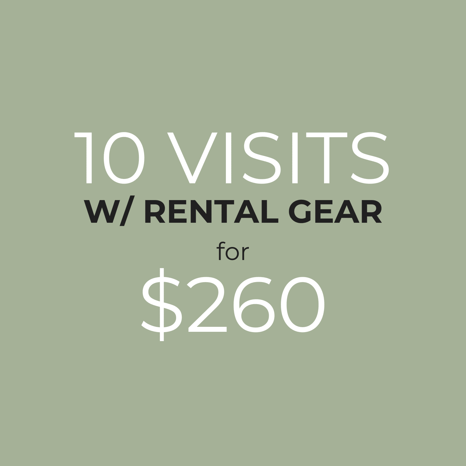 5 Visits w/ gear for $260